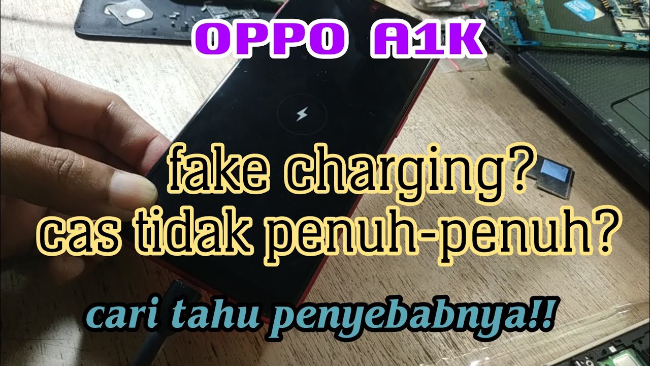 Oppo A1k Fake Charging Pengisian Palsu Youtube