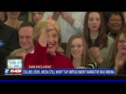 Collins: Democrats, media still won’t say impeachment narrative was wrong