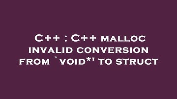 C++ : C++ malloc invalid conversion from `void*