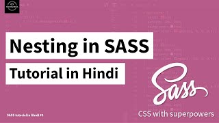 Celebrity SASS Tutorial in Hindi #3 - Nesting in SASS Wealth