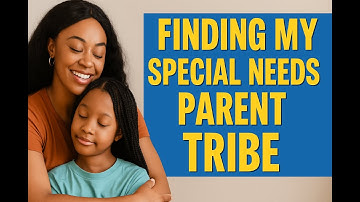 "The Truth About Special Needs Parenting: Why Finding Your Tribe Changes Everything"