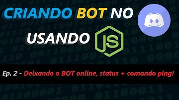 Criando BOT no Discord #2 - Deixando o BOT Online, status + comando ping! (JavaScript) | 2019