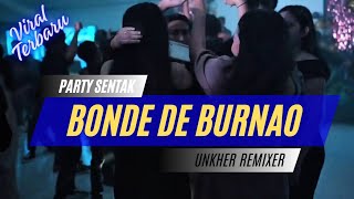 PARTY SENTAK 🔥 🇧🇷 BUNDO DE BURNAO 🇧🇷 UNKHER REMIXER 🔥