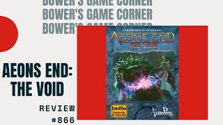 Bower's Game Corner: Aeons End: The Void Review