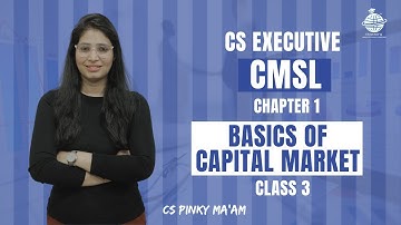 FREE CS Executive | CMSL | Chapter 1 | Basics of Capital Market | Class 3 | #csduniya #cmsl