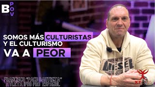 CHARLANDO DE CULTURISMO CON PACO BAUTISTA