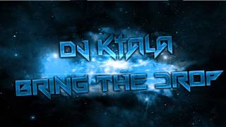 Dj Ktala - Bring The Drop Original Mix