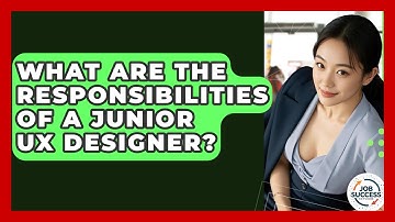 What Are The Responsibilities Of A Junior UX Designer? - Job Success Network