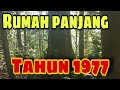 Peninggalan rumah panjang iban tahun 1977