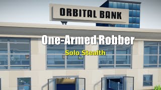 One-armed robber | Orbital Bank Gameplay (Solo Stealth)
