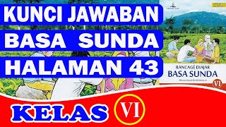 KUNCI JAWABAN BAHASA SUNDA KELAS 6 HALAMAN 43 II RANCAGE DIAJAR BASA SUNDA