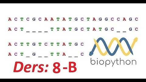 BioPython - BioInformatics - Moleküler Biyoloji için Python Modülü- Kaggle örneği- Ders 8-B