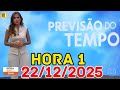 HORA 1 - PREVISÃO DO TEMPO - 22/12/2025 / SEGUNDA FEIRA
