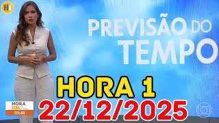 HORA 1 PREVISAO DO TEMPO 22 12 2025 SEGUNDA FEIRA