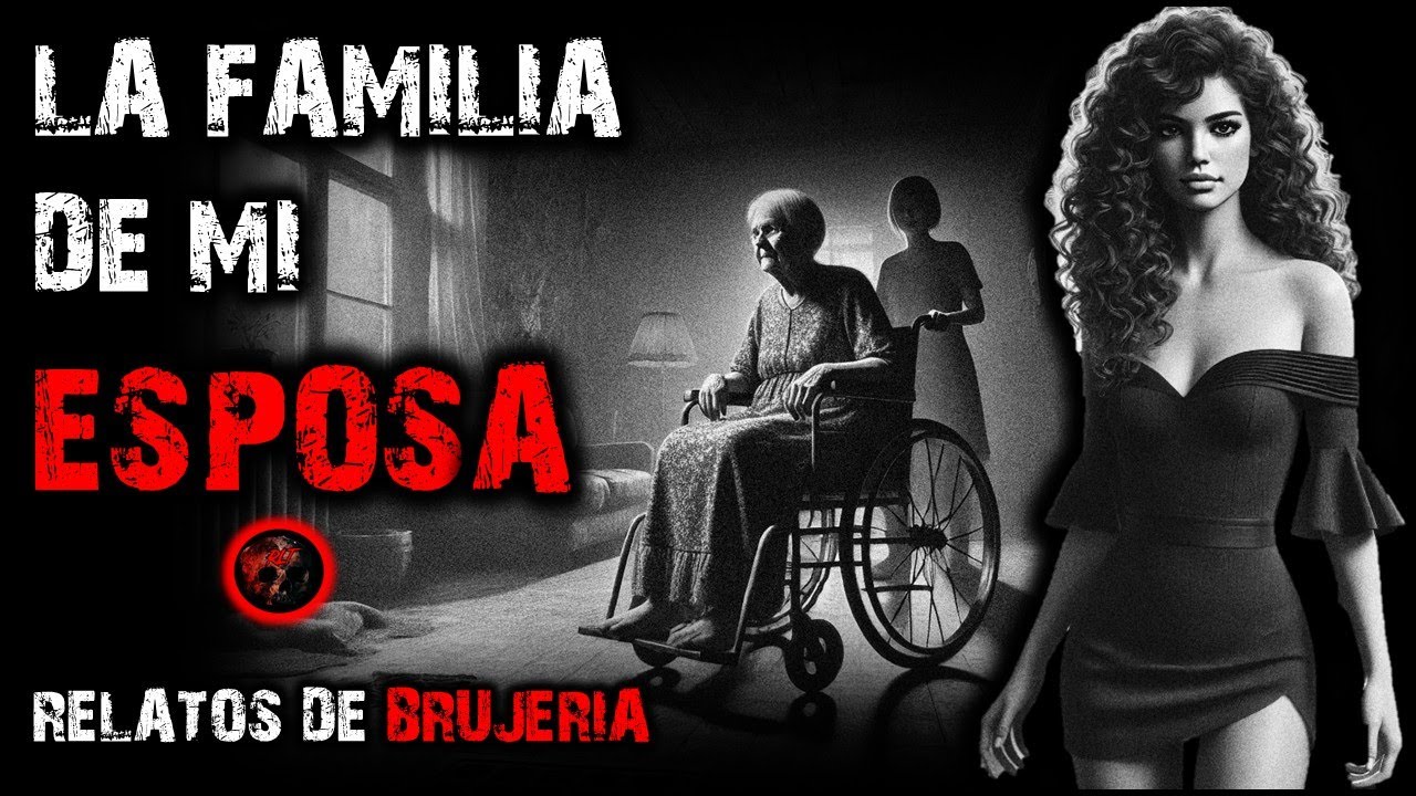 LA FAMILIA DE MI ESPOSA | RELATOS DE BRUJERÍA | RELATOS Y LEYENDAS DE TERROR