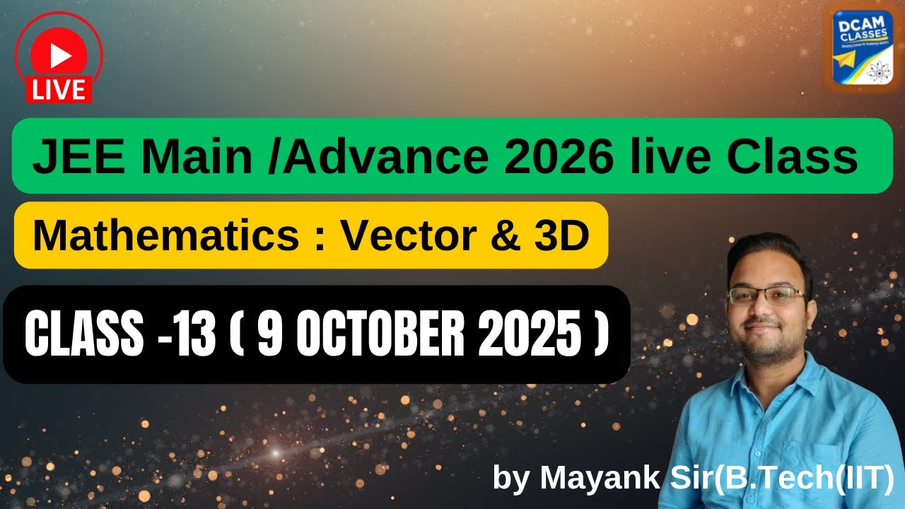 jee main  advance class 12 mathematics :  vector and 3d class -13( 9 october 2025)