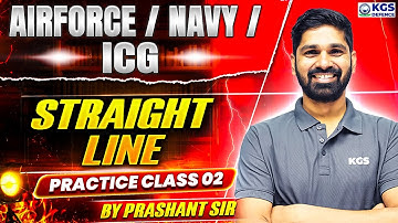 Airforce / Navy /ICG | Straight Line | Practice Class 02 | By Prashant Sir KGS Defence