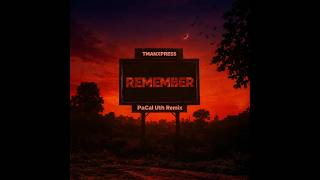 TmanXpress & Mellow and Sleazy - Remember (PaCal Uth Remix)