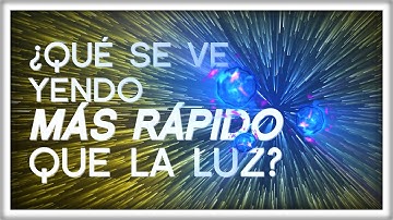 ¿Qué se Ve Yendo MÁS RÁPIDO que la Luz? | Los Taquiones