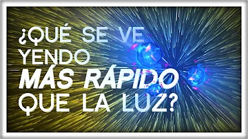 ¿Qué va más rápido que la luz?