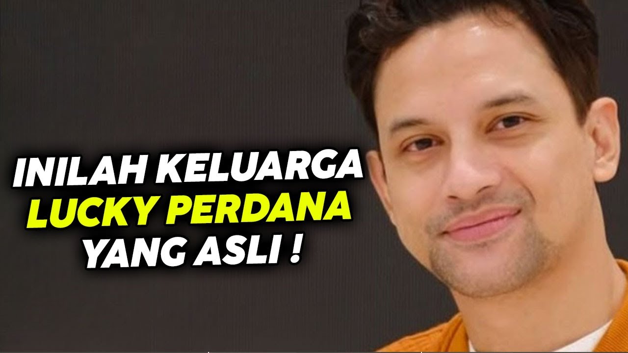 Inilah Keluarga Lucky Perdana Yang Asli !!