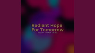 Radiant Hope For Tomorrow