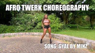 Gyal by Minz | AFRO TWERK CHOREO by foxxyroxyyy