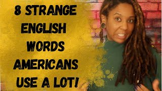 Learn 8 Super Strange English Words Used by Americans!