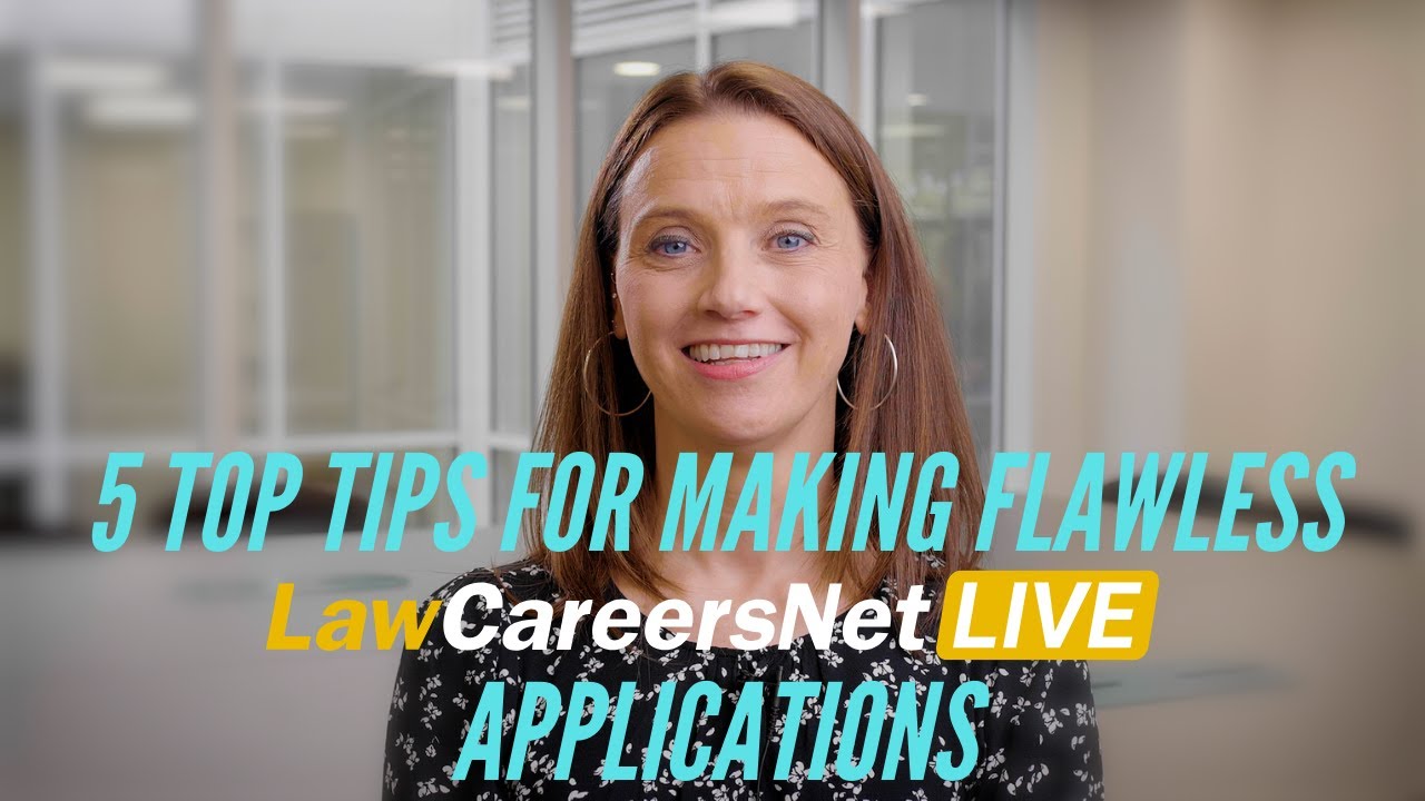 Five top tips for making a flawless LawCareersNetLIVE application | LawCareers.Net