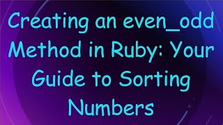 Famous Creating an even_odd Method in Ruby: Your Guide to Sorting Numbers Profile