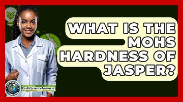 What Is The Mohs Hardness Of Jasper? - Earth Science Answers