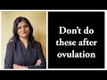 Things to avoid after ovulation  explained in kannada  dr sindhu ravishankar