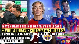 PANAS🔥 Laporta Putuskan Depak Xavi✅ Pengorbanan Simons Demi ke Barca😍 Prekdiksi Barca vs Vallecano⚽️