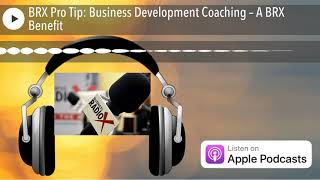 BRX Pro Tip: Business Development Coaching – A BRX Benefit