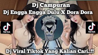 DJ CAMPURAN COCOK BUAT NYANTAI || DJ ENGGA ENGGA DULU X DORA DORA X BARAT STYLE TANTE V2 TERBARU
