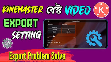 Kinemaster Best Video Export Setting (Bangla) | Kinemaster Exporting Problem Solved