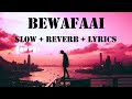 bewaffai B praak Lofi Song | Slow and Reverb | Jaani | Lofi Lyrics