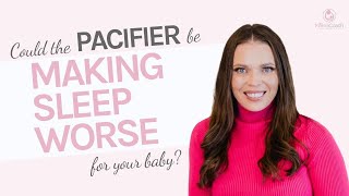 Could the pacifier be making sleep worse for your baby