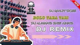 Bolo tara tari Dj humming bass mixing Dj Abhijit humming bass 