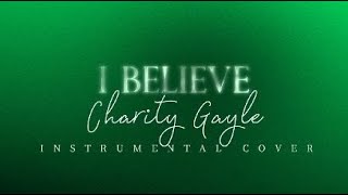 Charity Gayle - I Believe - Instrumental Cover with Lyrics