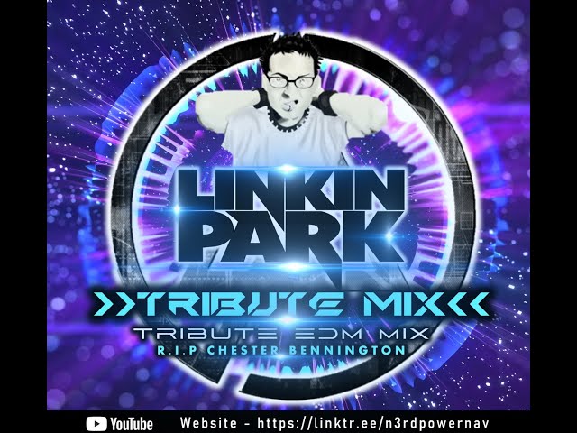 LINKIN PARK TRIBUTE EDM MIX (CHESTER BENNINGTON) - NAVTRINIKINGMIX class=