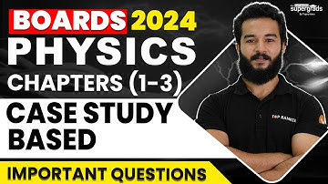 Class 12th Physics Preparation | Case Study Based Important Questions (Chapters 1-3) | by Subrat Sir