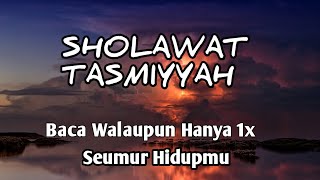KEUTAMAAN SHOLAWAT TASMIYYAH