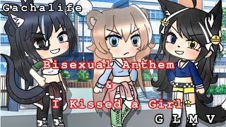 Bisexual Anthem & I Kissed a Girl // GLMV // Gachalife // Inappropriate Language!! ⚠️