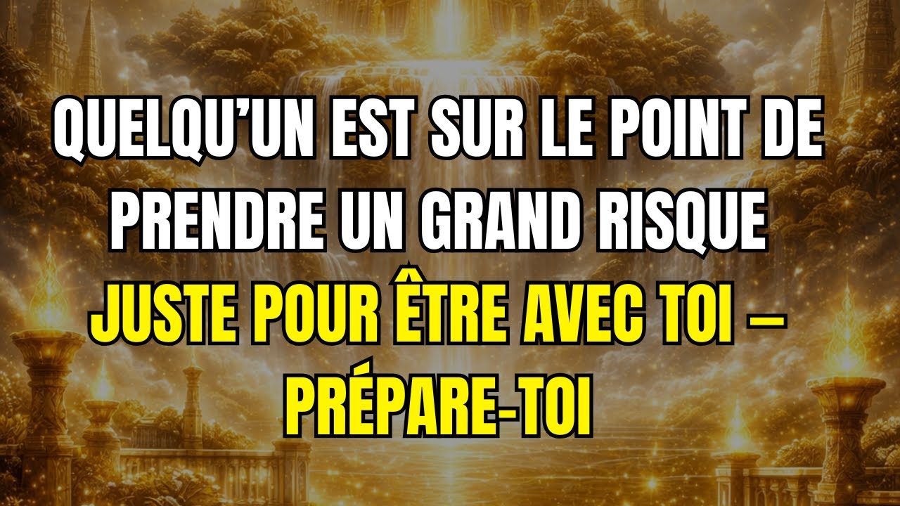 Quelqu’un est sur le point de prendre un grand risque juste pour être avec toi — prépare-toi