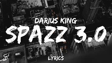 Darius King - Spazz 3.0 (Lyrics)