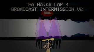 Broadcast Intermission v2 - Noise Lap 4 Theme (Bepdomize)