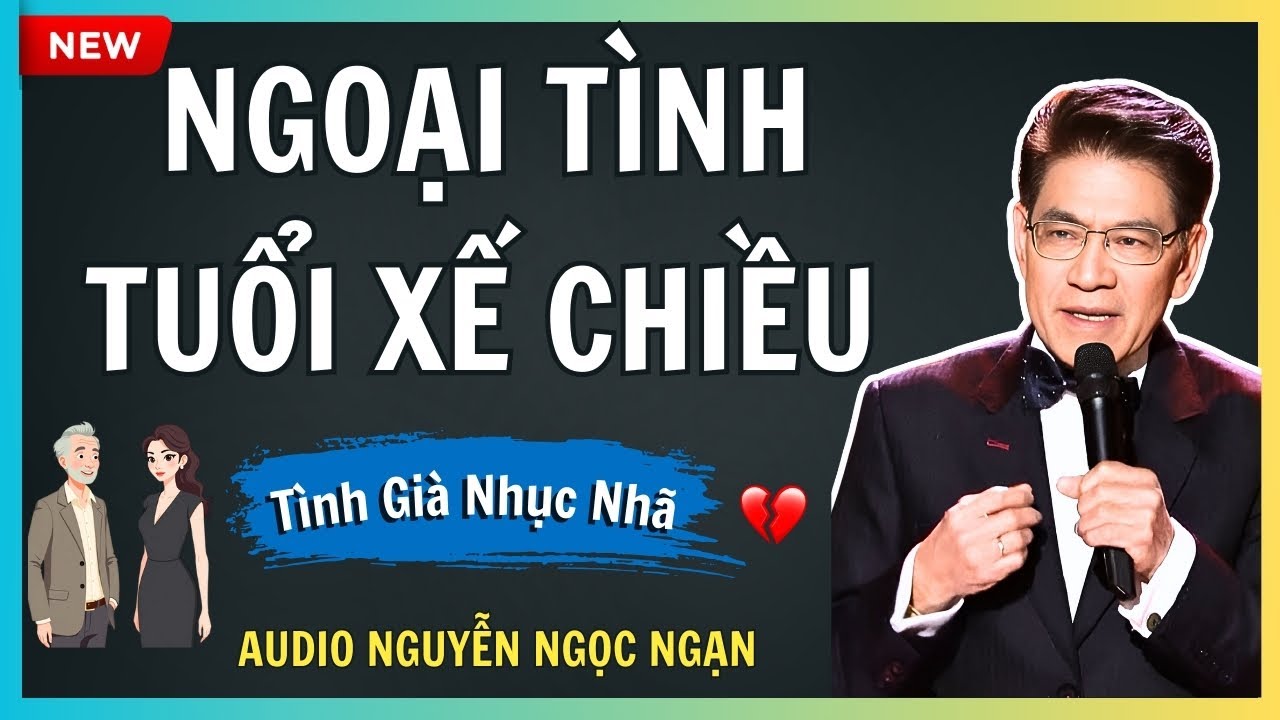 NGOẠI TÌNH TUỔI XẾ CHIỀU – Bi kịch ê chề sau những cuộc mua bán tình ái – Audio Nguyễn Ngọc Ngạn