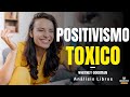 POSITIVIDAD TOXICA (Enfoque Emociones Positivas y Negativas) Resumen de Lecturas Recomendadas