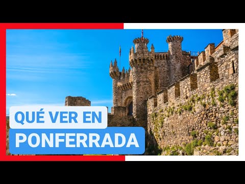 GUÍA COMPLETA ▶ Qué ver en la CIUDAD de PONFERRADA (ESPAÑA) 🇪🇸 🌏 Turismo y viajar CASTILLA Y LEÓN